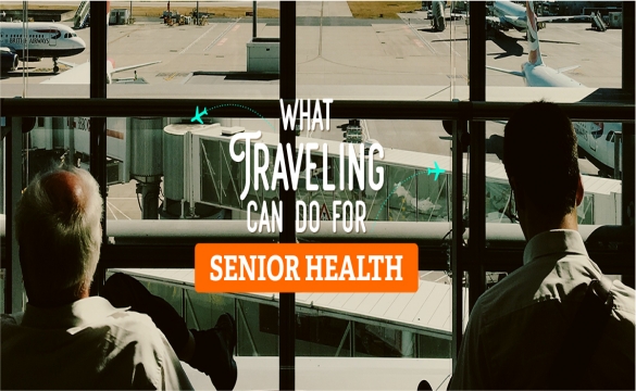 What Traveling Can Do for Senior Health